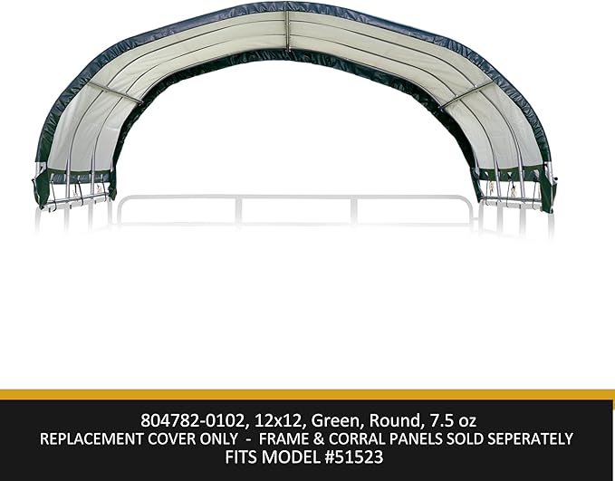ShelterLogic Standard Replacement Cover 804782-0102, 7.5oz, Green for 51523 12x12 ft. Corral Shelter™(Cover only Does not Include Frame or Corral Panels)